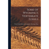 Some of Wyoming's Vertebrate Fossils