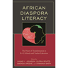 African Diaspora Literacy: The Heart of Transformation in K-12 Schools and Teacher Education