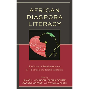 African Diaspora Literacy: The Heart of Transformation in K-12 Schools and Teacher Education