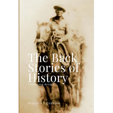The Back Stories of History featuring Arcola