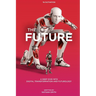 The Future: A Deep Dive into Digital Transformation and Futurology