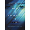 What Is Happening to Me?: How to Defeat Your Unseen Enemy
