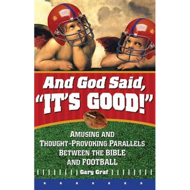 And God Said, It's Good!: Amusing and Thought-Provoking Parallels Between the Bible and Football