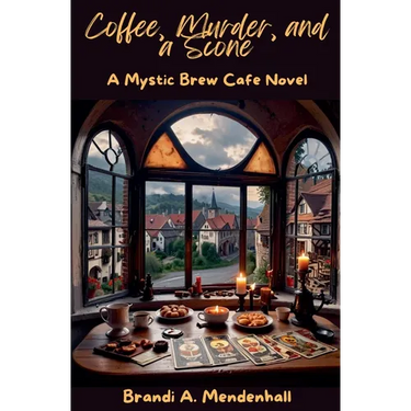 Coffee, Murder, and a Scone: A Mystic Brew Cafe Novel