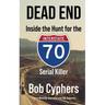 Dead End: Inside the Hunt for the 1-70 Serial Killer