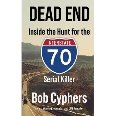 Dead End: Inside the Hunt for the 1-70 Serial Killer
