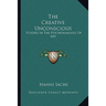 The Creative Unconscious: Studies in the Psychoanalysis of Art