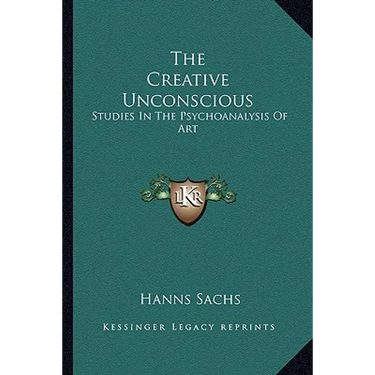 The Creative Unconscious: Studies in the Psychoanalysis of Art