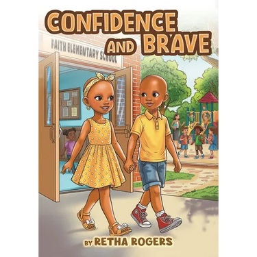 Confidence and Brave: A Story of Children with Alopecia Who Learn to Be Brave, Confident, and Beautiful in Their Differences.