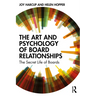 The Art and Psychology of Board Relationships: The Secret Life of Boards