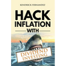 Hack Inflation with Dividend Investing: Profit from Inflation with a Powerful Dividend Investing Strategy that Generates Passive Income (Investing for
