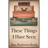 These Things I Have Seen