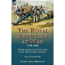 The Royal Artillery at War,1700-1860: British Gunners & Their Guns in the 18th & 19th Centuries
