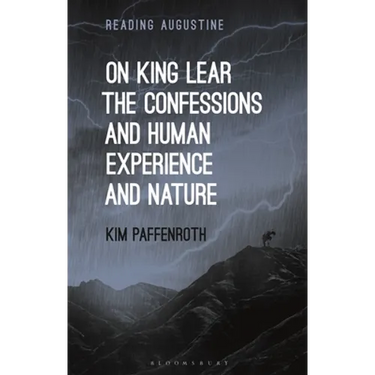 On King Lear, the Confessions, and Human Experience and Nature