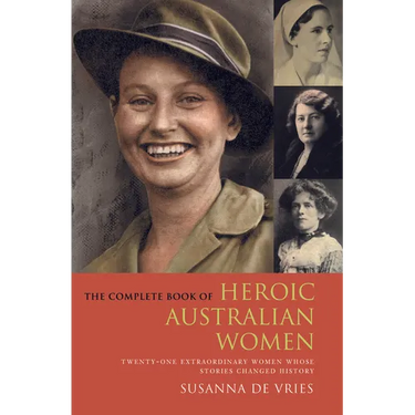 Complete Book of Heroic Australian Women