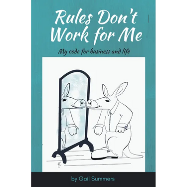 Rules Don't Work for Me: My Code for Business and Life