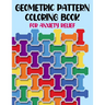 Geometric Pattern Coloring Book For Anxiety Relief: 50 Geometric Patterns & Designs For Relaxing And Stress Relieving For All Ages