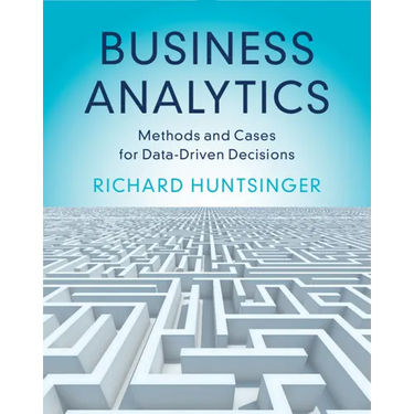 Business Analytics: Methods and Cases for Data-Driven Decisions