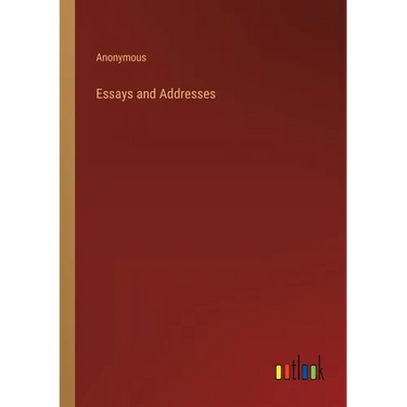 Essays and Addresses