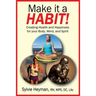 Make it a HABIT! Creating Health and Happiness for your Body, Mind, and Spirit
