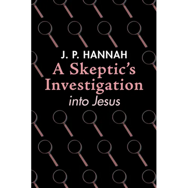 A Skeptic's Investigation into Jesus