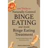 100 tricks to Naturally Control Binge Eating and Avoid Binge Eating Treatment: Intuitive Eating Without the Monotonous Diet