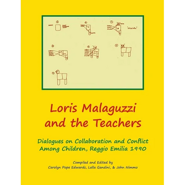 Loris Malaguzzi and the Teachers: Dialogues on Collaboration and Conflict among Children, Reggio Emilia 1990
