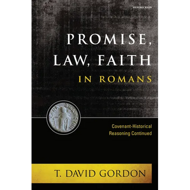 Promise, Law, Faith in Romans: Covenant-Historical Reasoning Continued