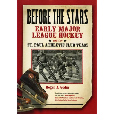 Before the Stars: Early Major League Hockey and the St. Paul Athletic Club Team