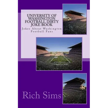 University of Washington Football Dirty Joke Book: Jokes About Washington Football Fans