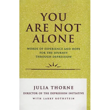 You Are Not Alone: Words of Experience & Hope for the Journey Through Depresion