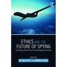 Ethics and the Future of Spying: Technology, National Security and Intelligence Collection