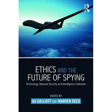 Ethics and the Future of Spying: Technology, National Security and Intelligence Collection