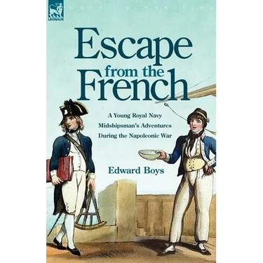 Escape from the French: a Young Royal Navy Midshipman's Adventures During the Napoleonic War