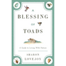 A Blessing of Toads: A Guide to Living with Nature