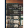 History and Genealogy of the Carpenter Family in America: From the Settlement at Providence, R.I., 1637-1901