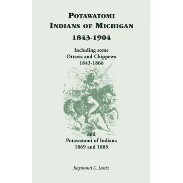 Potawatomi Indians of Michigan, 1843-1904, Including Some Ottawa and Chippewa, 1843-1866, and Potawatomi of Indiana, 1869 and 1885