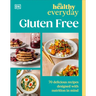 Healthy Everyday Gluten Free: 70 Delicious Recipes Designed with Nutrition in Mind