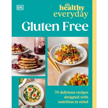 Healthy Everyday Gluten Free: 70 Delicious Recipes Designed with Nutrition in Mind