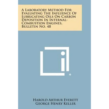 A Laboratory Method for Evaluating the Influence of Lubricating Oils on Carbon Deposition in Internal-Combustion Engines, Bulletin No. 48