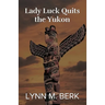 Lady Luck Quits the Yukon