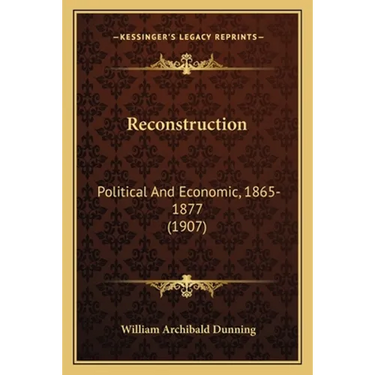 Reconstruction: Political And Economic, 1865-1877 (1907)
