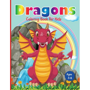 Dragons Coloring Book for Kids: Fantastic Dragons Coloring Book for Boys, Girls, Toddlers, Preschoolers, Kids 3-8
