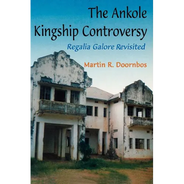 The Ankole Kingship Controversy. Regalia Galore Revisited