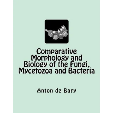 Comparative Morphology and Biology of the Fungi, Mycetozoa and Bacteria