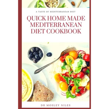 Quick Home Made Mediterranean Diet Cookbook: Authentic Mediterranean Diet Cookbook
