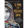 I Am the Night Sky: & Other Reflections by Muslim American Youth