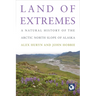 Land of Extremes: A Natural History of the Arctic North Slope of Alaska