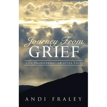 Journey From Grief: Life Transformation after Loss