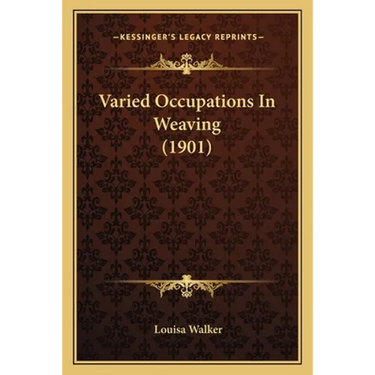 Varied Occupations In Weaving (1901)